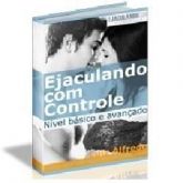 Ejaculando com Controle:Básico e Avançado +Incríveis Brindes